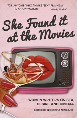 She Found it at the Movies: Women Writers on Sex, Desire and Cinema Cover Image