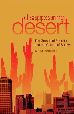 Disappearing Desert: The Growth of Phoenix and the Culture of Sprawl Cover Image