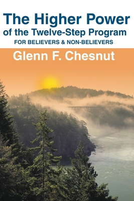 The Higher Power of the Twelve-Step Program: For Believers & Non-Believers (Hindsfoot Foundation Series on Spirituality and Theology) Cover Image