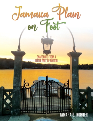 Jamaica Plain on Foot: Snapshots from a little part of Boston