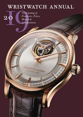 Wristwatch Annual 2019: The Catalog of Producers, Prices, Models, and Specifications Cover Image