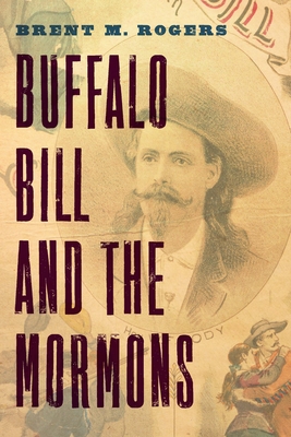 Buffalo Bill and the Mormons By Brent M. Rogers Cover Image