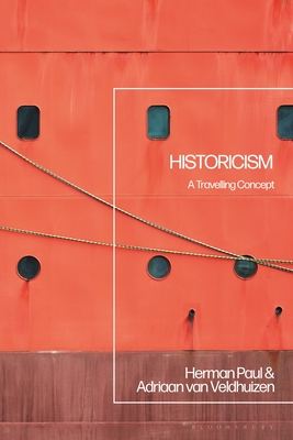 Historicism: A Travelling Concept By Herman Paul (Editor), Adriaan Van Veldhuizen (Editor) Cover Image