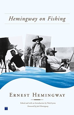Hemingway on Fishing By Ernest Hemingway, Nick Lyons (Editor) Cover Image