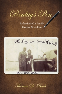 Reality's Pen: Reflections on Family, History & Culture By Thomas D. Rush Cover Image