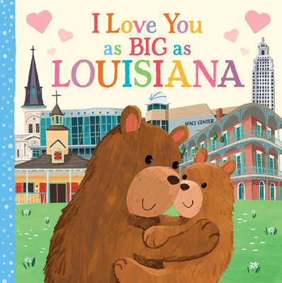 I Love You as Big as Louisiana By Rose Rossner, Joanne Partis (Illustrator) Cover Image