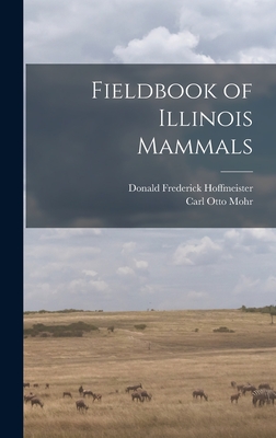 Fieldbook of Illinois Mammals By Carl Otto Mohr, Donald Frederick Hoffmeister Cover Image