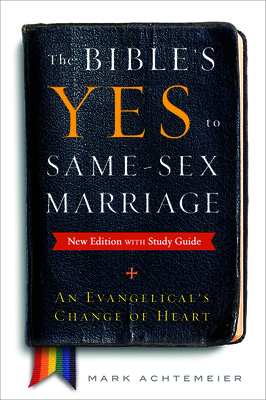 The Bible's Yes to Same-Sex-Marriage, New Edition with Study Guide By Mark Achtemeier Cover Image