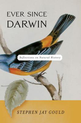 Ever Since Darwin: Reflections in Natural History By Stephen Jay Gould Cover Image