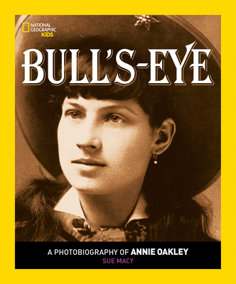Bull's Eye: A Photobiography of Annie Oakley (Photobiographies) Cover Image