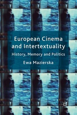 European Cinema and Intertextuality: History, Memory and Politics Cover Image