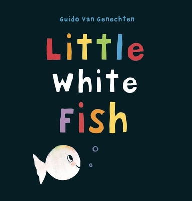 Little White Fish By Guido Van Genechten Cover Image