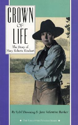 Crown of Life: The Story of Mary Roberts Rinehart By Sybil Downing Cover Image