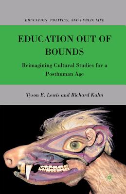 Education Out of Bounds: Reimagining Cultural Studies for a Posthuman Age Cover Image