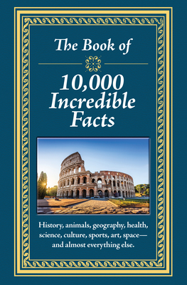 The Book of 10,000 Incredible Facts By Publications International Ltd Cover Image