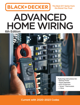 Black and Decker Advanced Home Wiring Updated 6th Edition: Current with 2023-2026 Electrical Codes Cover Image