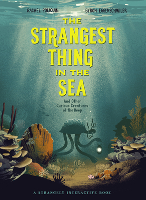 The Strangest Thing in the Sea: And Other Curious Creatures of the Deep Cover Image