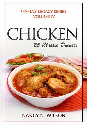 Chicken: 25 Classic Dinners By Nancy N. Wilson Cover Image