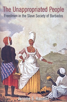 The Unappropriated People: Freedmen in the Slave Society of Barbados Cover Image