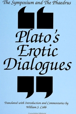 The Symposium and the Phaedrus: Plato's Erotic Dialogues (Suny Ancient Greek Philosophy)