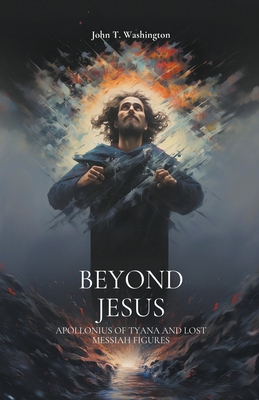 Beyond Jesus: Apollonius of Tyana and Lost Messiah Figures Cover Image