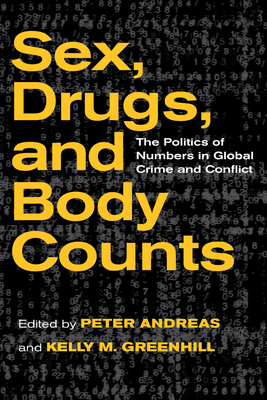 Sex, Drugs, and Body Counts: The Politics of Numbers in Global Crime and Conflict Cover Image
