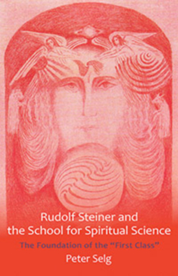 Rudolf Steiner And The School For Spiritual Science The Foundation Of The First Class Paperback The Reading Bug