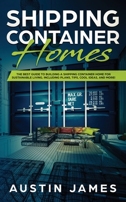 Shipping Container Homes By Austin James Cover Image