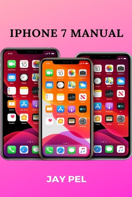 iPhone 7 Manual By Jay Pel Cover Image