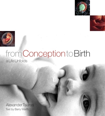From Conception to Birth: A Life Unfolds By Alexander Tsiaras Cover Image