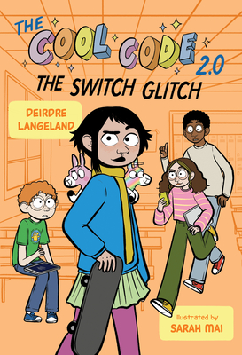 The Cool Code 2.0: The Switch Glitch By Deirdre Langeland, Sarah Mai (Illustrator) Cover Image