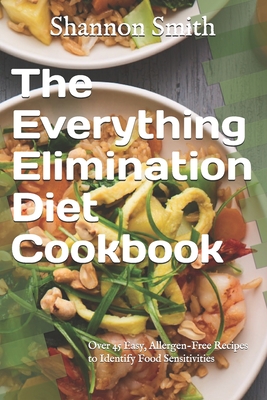Thе Everything Elіmіnаtіоn Diet Cооkbооk: Over 45 Easy, Allergen-Free Recipes to Identify By Shannon Smith Rdn Cover Image
