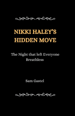 Nikki Haley's Hidden Move: The Night that left Everyone Breathless (Life Stories of Well-Known Luminaries #12)