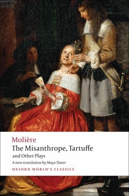 The Misanthrope, Tartuffe, and Other Plays (Oxford World's Classics) Cover Image