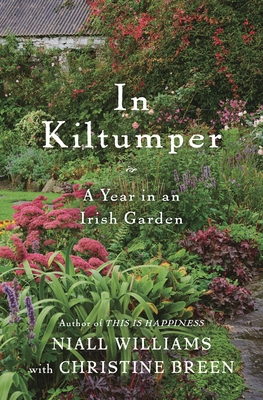 In Kiltumper: A Year in an Irish Garden By Niall Williams, Christine Breen Cover Image