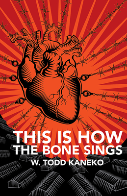 This Is How the Bone Sings By W. Todd Kaneko Cover Image