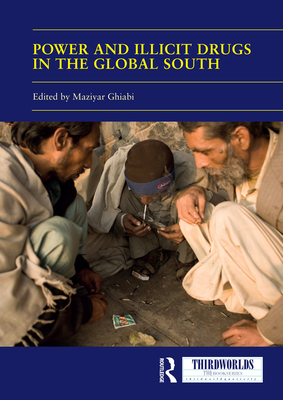 Power and Illicit Drugs in the Global South (Thirdworlds)