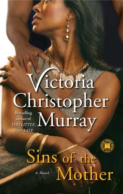 Sins of the Mother: A Novel By Victoria Christopher Murray Cover Image