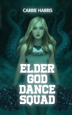 Elder God Dance Squad By Carrie Harris Cover Image