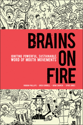 Cover for Brains on Fire: Igniting Powerful, Sustainable, Word of Mouth Movements