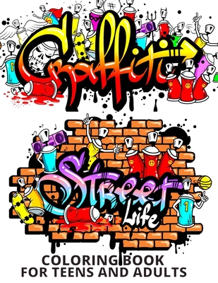 Graffiti Coloring Book: Street Art Coloring Book for Adults and Teens Paint  Graffiti Fonts Walls Cuss Words | Graffiti Artist Activity Book