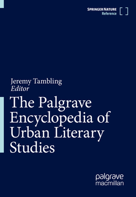 The Palgrave Encyclopedia of Urban Literary Studies By Jeremy Tambling (Editor) Cover Image