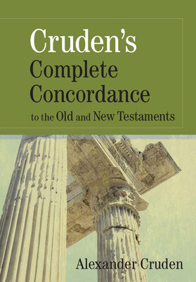 Cruden's Complete Concordance to the Old and New Testaments By Alexander Cruden Cover Image