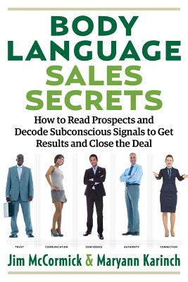 Body Language Sales Secrets: How to Read Prospects and Decode Subconscious Signals to Get Results and Close the Deal Cover Image