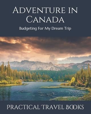 Adventure in Canada: Budgeting For My Dream Trip (Paperback)
