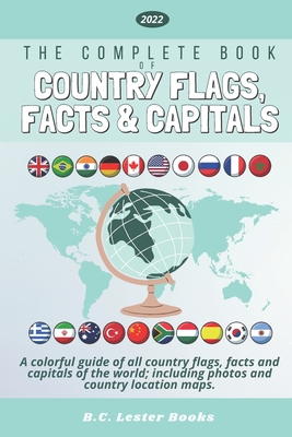 The Complete Book of Country Flags, Facts and Capitals: A colorful guide of all country flags, facts and capitals of the world including photos and co Cover Image