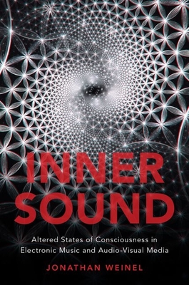 Inner Sound: Altered States of Consciousness in Electronic Music and Audio-Visual Media Cover Image