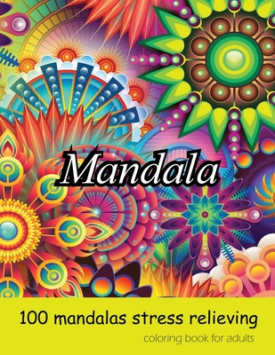 coloring book for adults 100 mandalas stress relieving mandala: Amazing Mandalas for Stress Relief and Relaxation, Mandela Coloring book for Adults. Cover Image