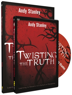 Twisting the Truth Participant's Guide Study Pack: Learning to Discern in a Culture of Deception [With DVD] By Andy Stanley Cover Image