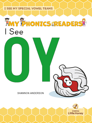 I See Oy (My Phonics Readers - I See My Abcs: Special Vowel Teams)